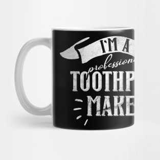 I'm a Professional Toothpick Maker for Woodworker or Craftsman Mug